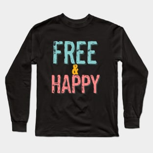 Free and Happy Long Sleeve T-Shirt